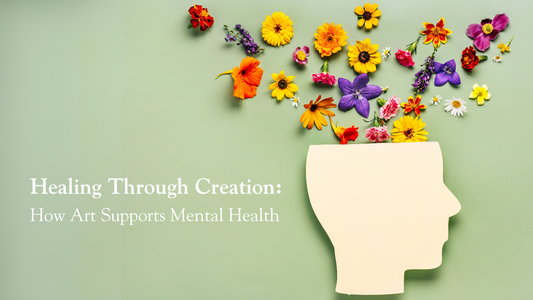 Healing Through Creation: How Art Supports Mental Health
